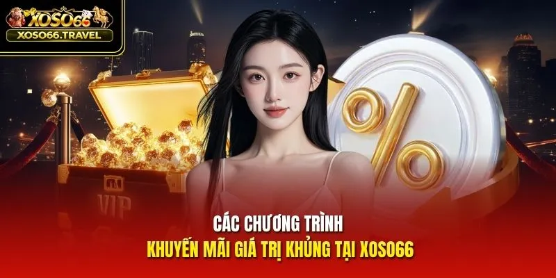 Các chương trình khuyến mãi giá trị khủng tại XOSO66