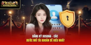 Đăng Ký XOSO66 - Các Bước Mở Tài Khoản Dễ Hiểu Nhất