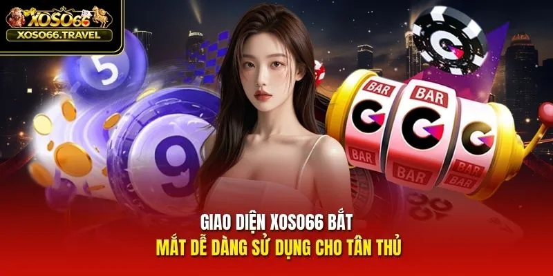 Giao diện XOSO66 bắt mắt dễ dàng sử dụng cho tân thủ