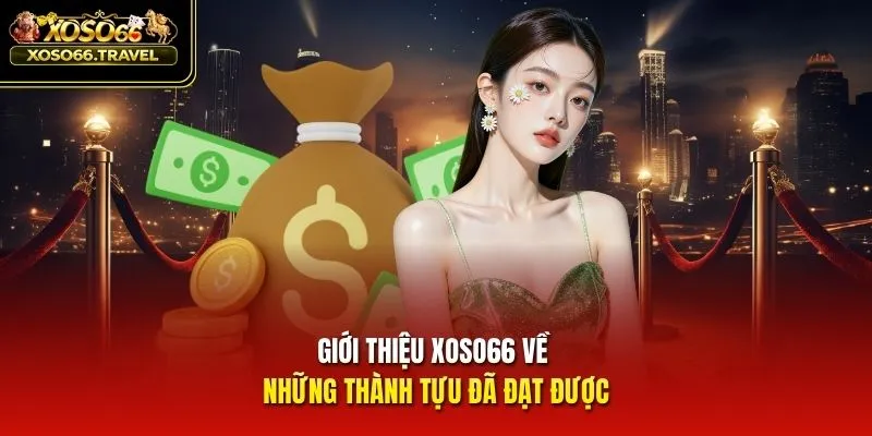 Giới thiệu XOSO66 về những thành tựu đã đạt được