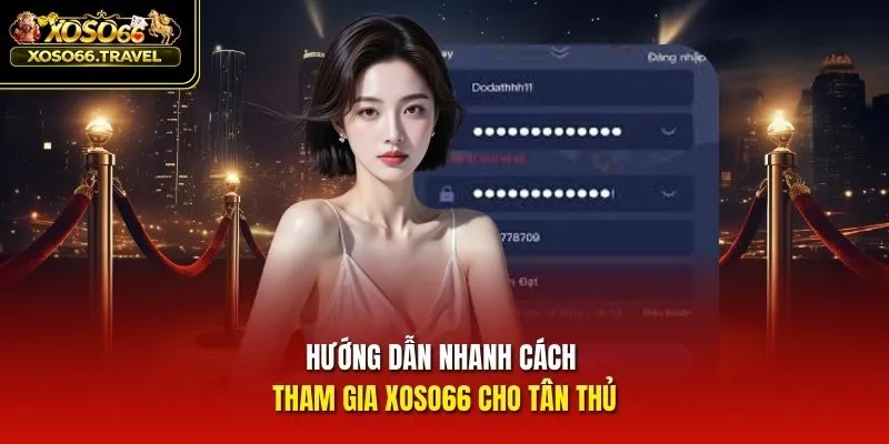 Hướng dẫn nhanh cách tham gia XOSO66 cho tân thủ