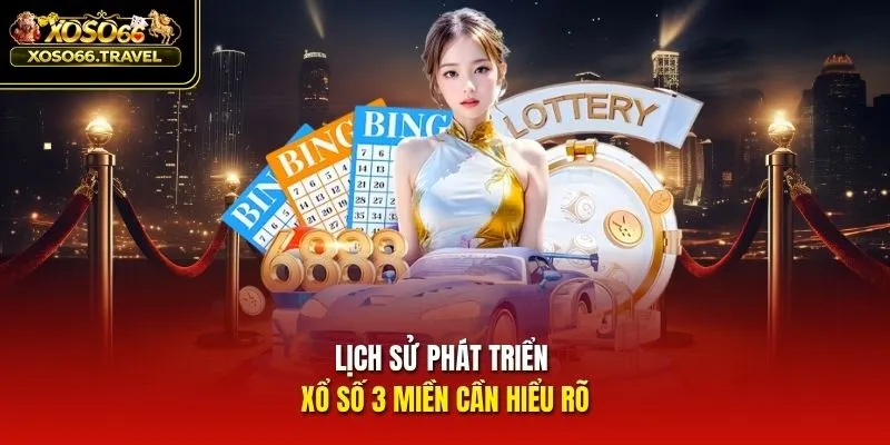 Lịch sử phát triển xổ số 3 miền cần hiểu rõ
