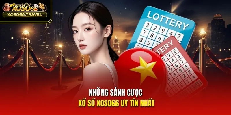 Những sảnh cược xổ số XOSO66 uy tín nhất