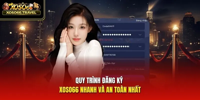 Quy trình đăng ký XOSO66 nhanh và an toàn nhất
