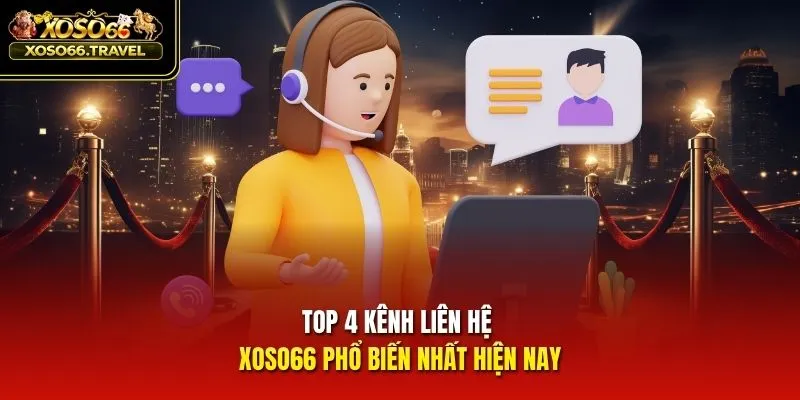 Top 4 kênh liên hệ XOSO66 phổ biến nhất hiện nay