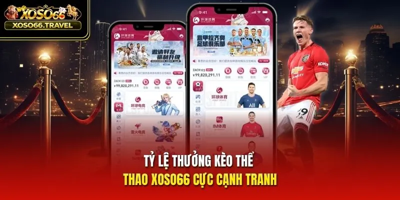Tỷ lệ thưởng kèo thể thao XOSO66 cực cạnh tranh